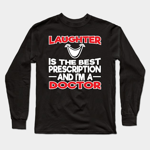 Laughter Best Prescription Funny Doctor Long Sleeve T-Shirt by 4Craig